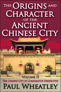 Immagine di copertina: The Origins and Character of the Ancient Chinese City 1st edition 9781138537286
