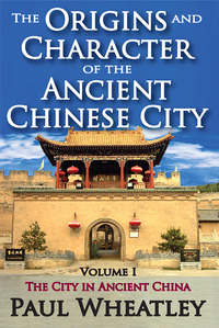 Imagen de portada: The Origins and Character of the Ancient Chinese City 1st edition 9781138537279