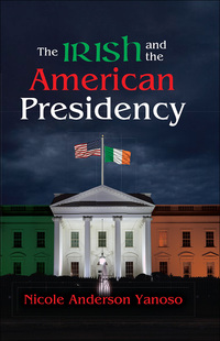 Omslagafbeelding: The Irish and the American Presidency 1st edition 9781412863995