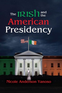 Immagine di copertina: The Irish and the American Presidency 1st edition 9781412863995