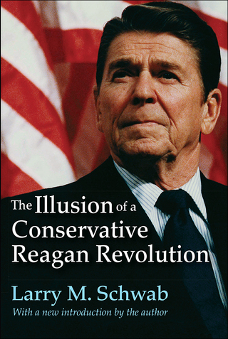 Cover image: The Illusion of a Conservative Reagan Revolution 1st edition 9780887384134
