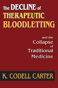 Cover image: The Decline of Therapeutic Bloodletting and the Collapse of Traditional Medicine 1st edition 9781138515680