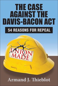 Cover image: The Case Against the Davis-Bacon Act 1st edition 9781412849883