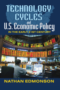 Cover image: Technology Cycles and U.S. Economic Policy in the Early 21st Century 1st edition 9781412843058