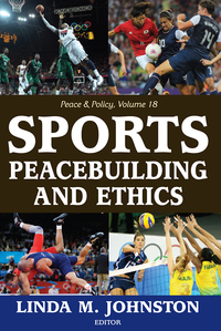 صورة الغلاف: Sports, Peacebuilding and Ethics 1st edition 9781412853880