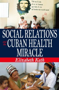 Cover image: Social Relations and the Cuban Health Miracle 1st edition 9781138514768