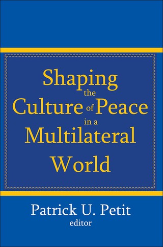 Imagen de portada: Shaping the Culture of Peace in a Multilateral World 1st edition 9781412810937
