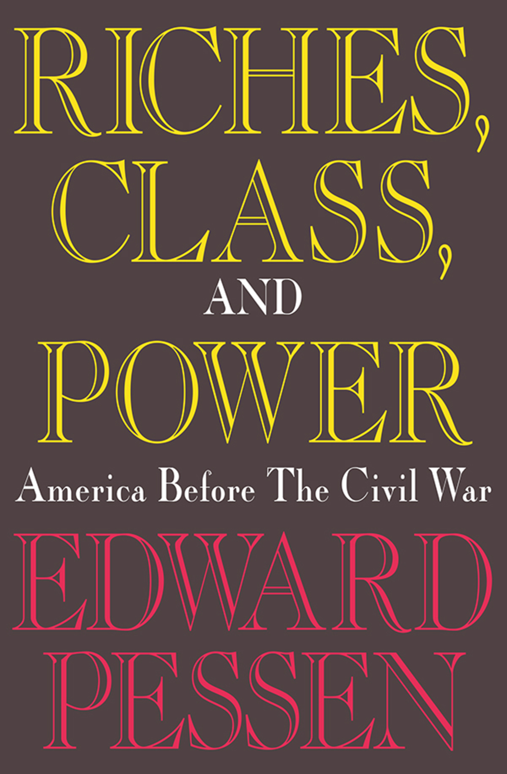 Riches, Class, and Power United States Before the Civil War 1st Edition