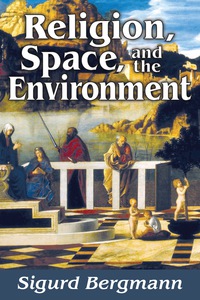 صورة الغلاف: Religion, Space, and the Environment 1st edition 9781412862943