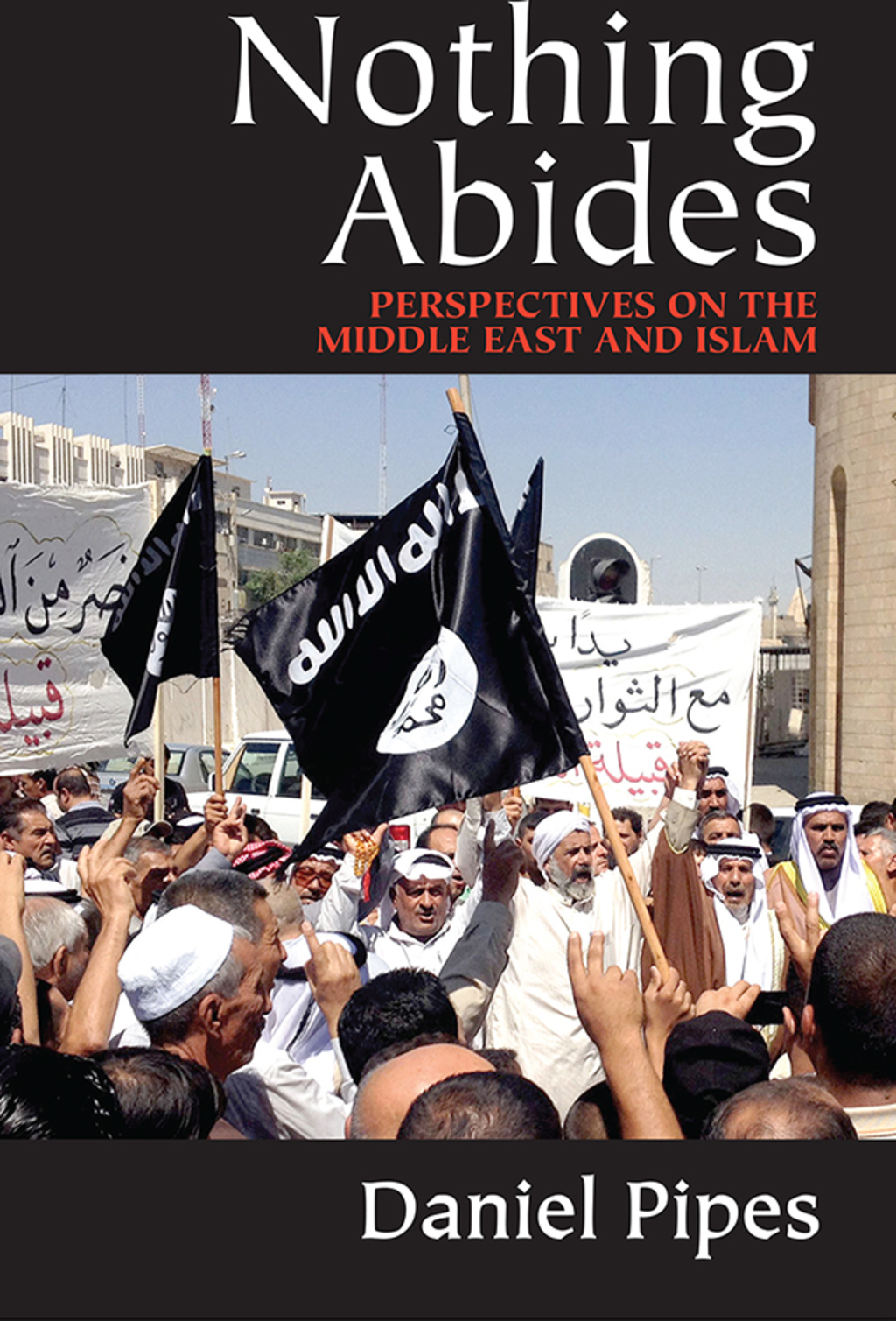 Nothing Abides Perspectives on the Middle East and Islam 1st Edition