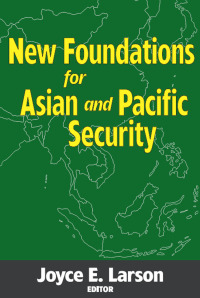 Omslagafbeelding: New Foundations for Asian and Pacific Security 1st edition 9780878554133