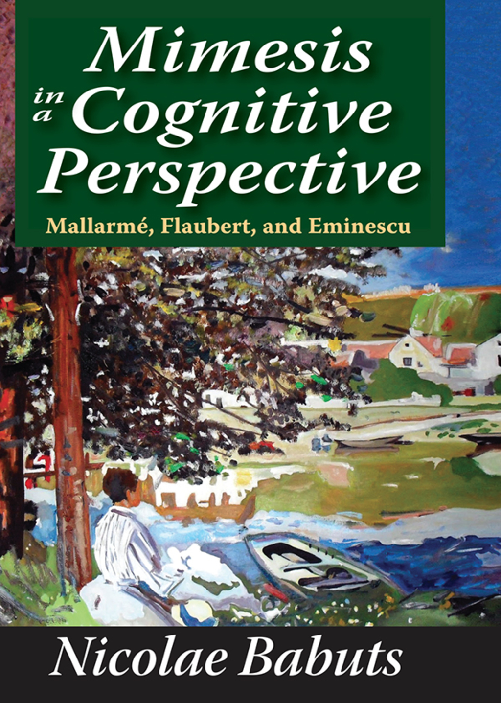 Mimesis in a Cognitive Perspective Mallarme, Flaubert, and Eminescu 1st Edition