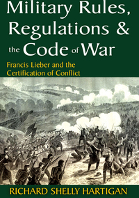 Imagen de portada: Military Rules, Regulations and the Code of War 1st edition 9781412814768