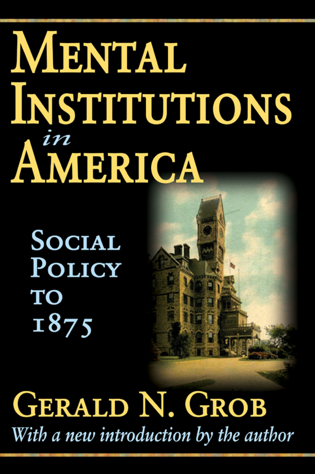 Mental Institutions in America Social Policy to 1875 1st Edition