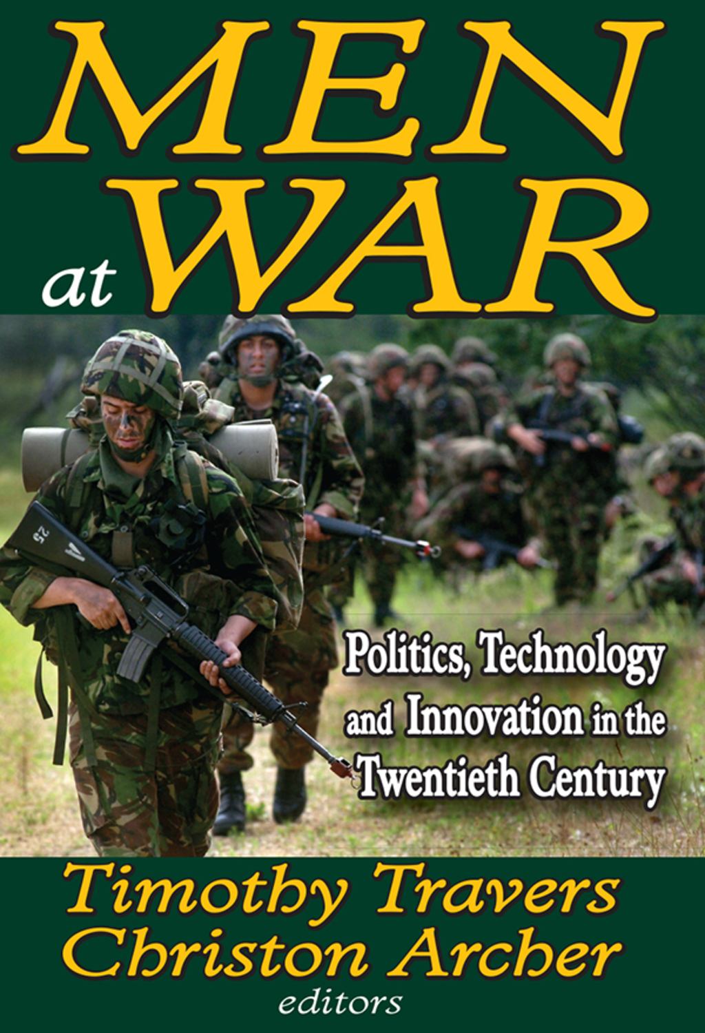 Men at War Politics, Technology, and Innovation in the Twentieth Century 1st Edition