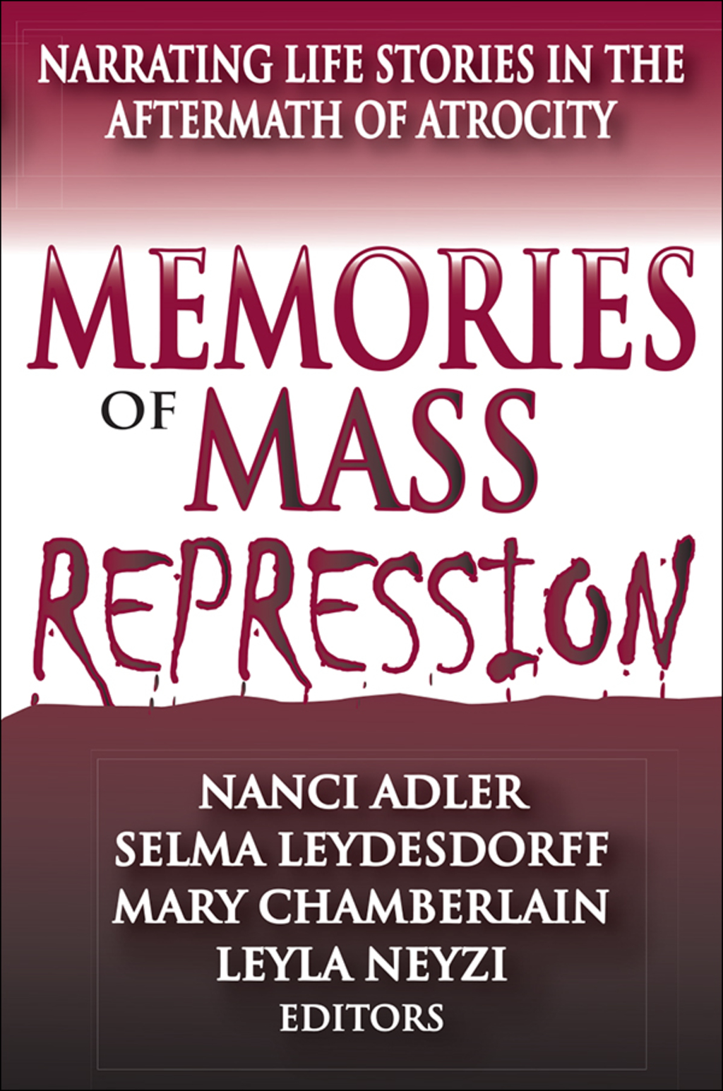 Memories of Mass Repression Narrating Life Stories in the Aftermath of Atrocity 1st Edition