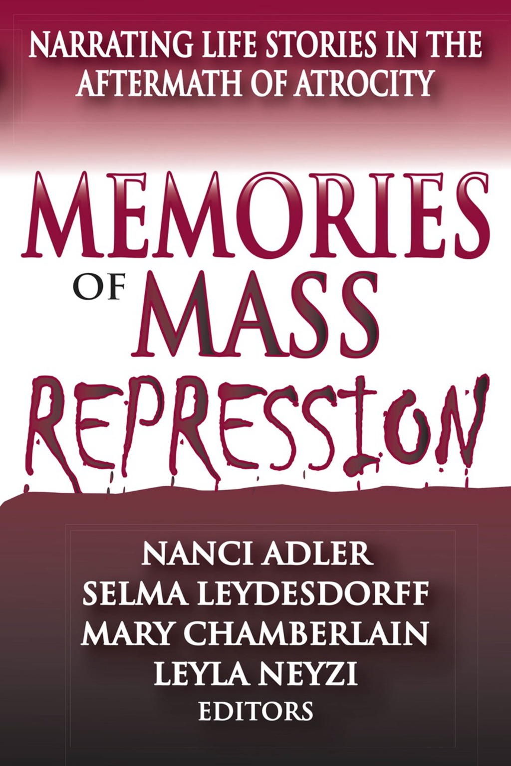 Memories of Mass Repression Narrating Life Stories in the Aftermath of Atrocity 1st Edition