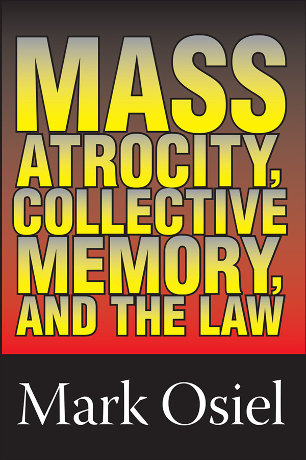 Mass Atrocity, Collective Memory, and the Law 1st Edition