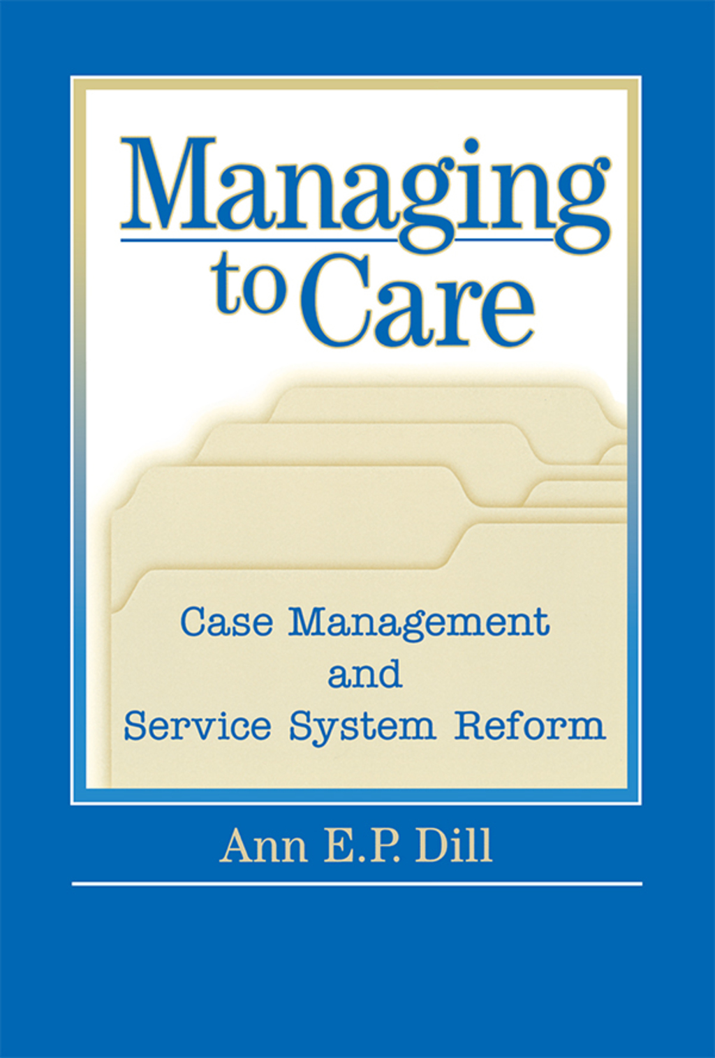 Managing to Care 1st Edition