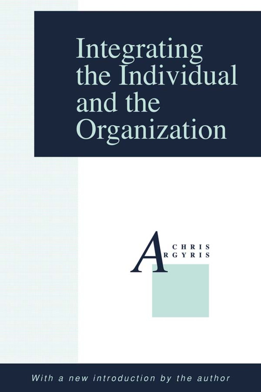Integrating the Individual and the Organization 1st Edition