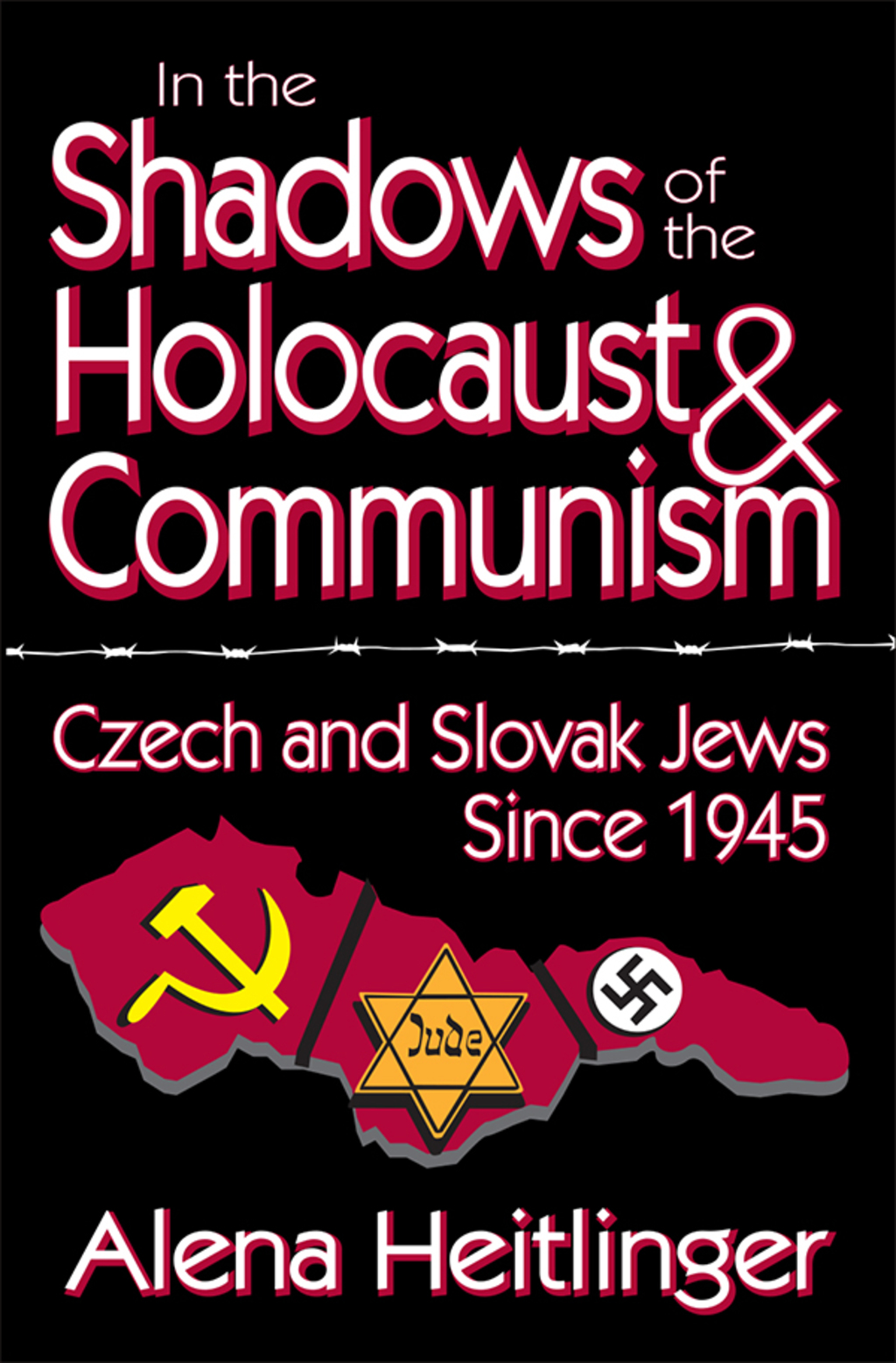 In the Shadows of the Holocaust and Communism Czech and Slovak Jews Since 1945 1st Edition