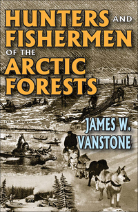 Cover image: Hunters and Fishermen of the Arctic Forests 1st edition 9781138525573