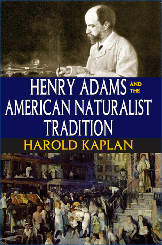 Imagen de portada: Henry Adams and the American Naturalist Tradition 1st edition 9781412814232