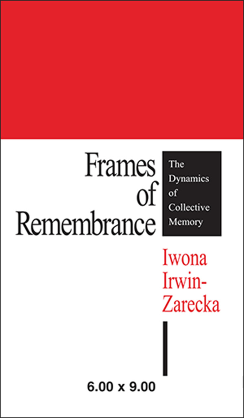 Frames of Remembrance The Dynamics of Collective Memory 1st Edition