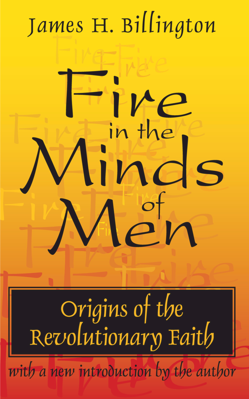 Fire in the Minds of Men Origins of the Revolutionary Faith 1st Edition