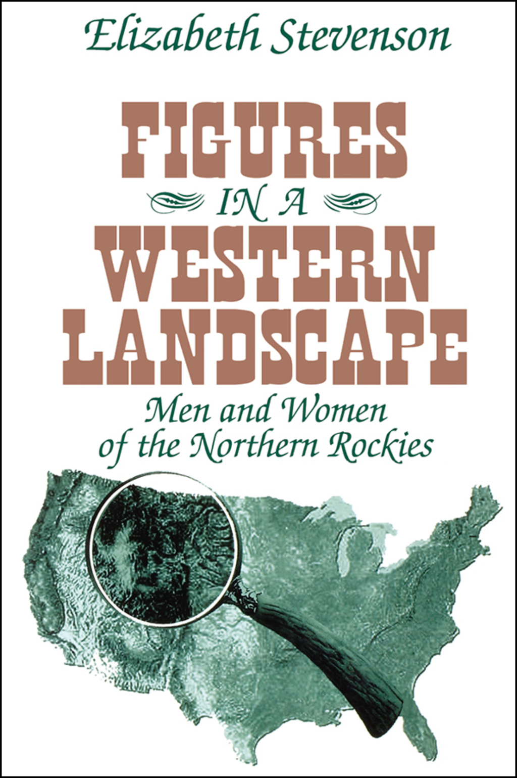 Figures in a Western Landscape Men and Women of the Northern Rockies 1st Edition