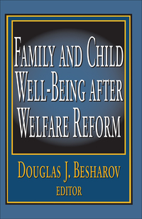 Cover image: Family and Child Well-being After Welfare Reform 1st edition 9780765808455