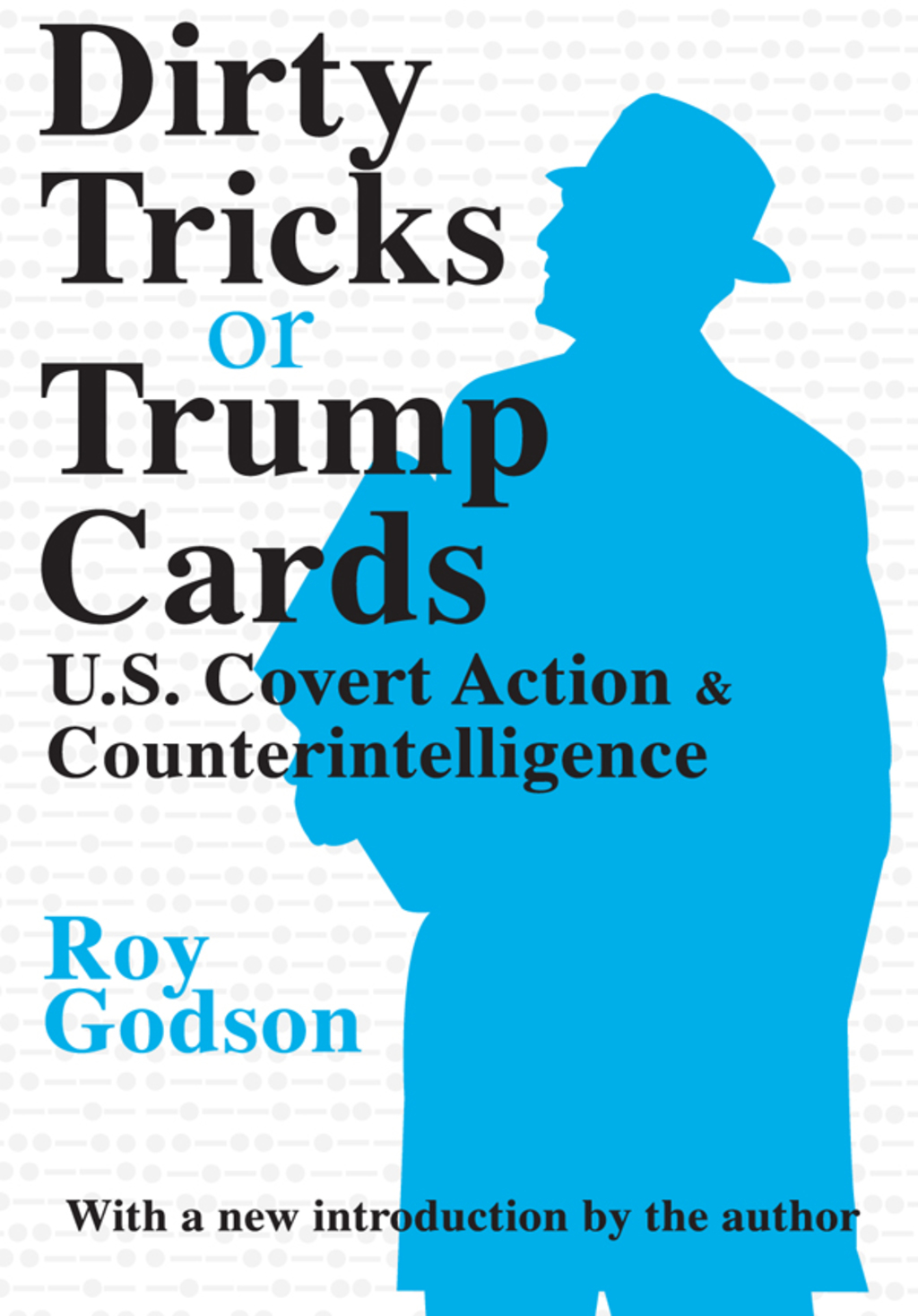 Dirty Tricks or Trump Cards U.S. Covert Action and Counterintelligence 1st Edition