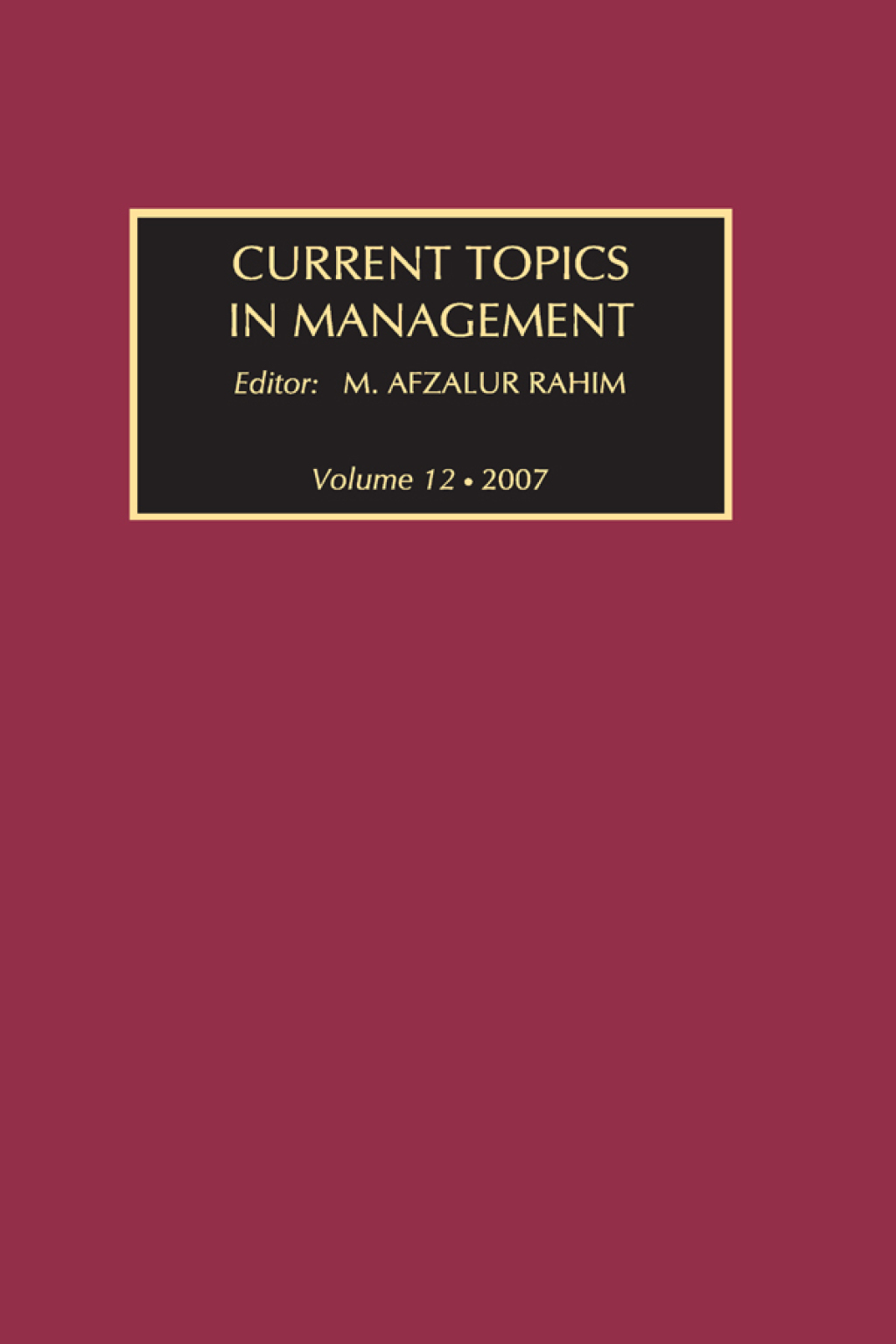 Current Topics in Management Volume 12 1st Edition