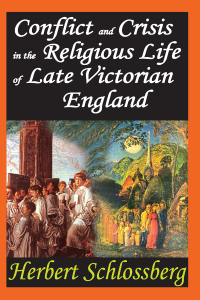 صورة الغلاف: Conflict and Crisis in the Religious Life of Late Victorian England 1st edition 9781412810272