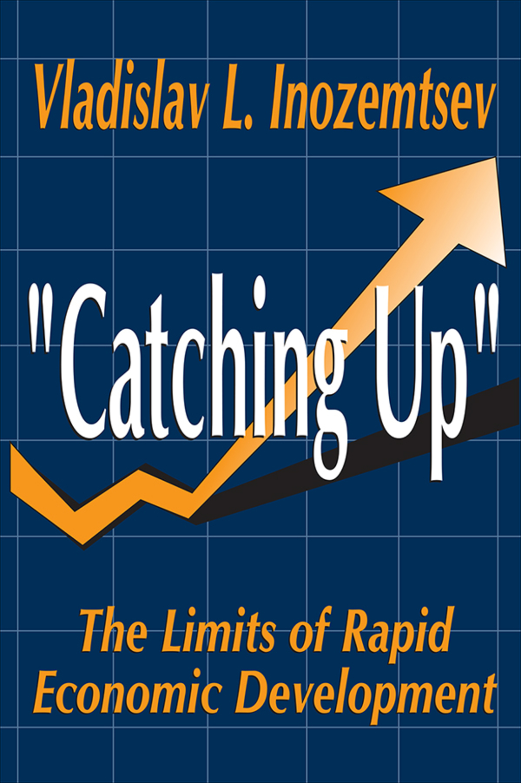 Catching Up The Limits of Rapid Economic Development 1st Edition