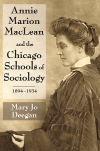 Cover image: Annie Marion MacLean and the Chicago Schools of Sociology, 1894-1934 1st edition 9781412852883