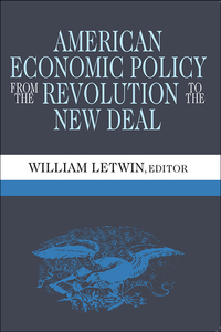 صورة الغلاف: American Economic Policy from the Revolution to the New Deal 1st edition 9780202309248