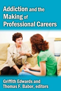 Immagine di copertina: Addiction and the Making of Professional Careers 1st edition 9781412845977