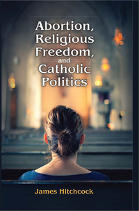 Imagen de portada: Abortion, Religious Freedom, and Catholic Politics 1st edition 9781412864466
