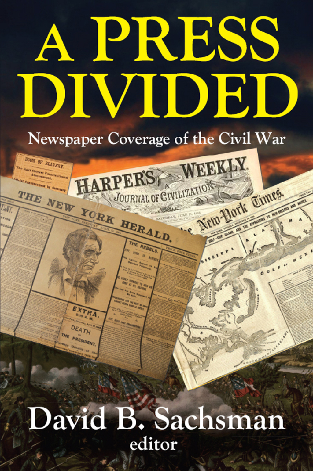 A Press Divided Newspaper Coverage of the Civil War 1st Edition