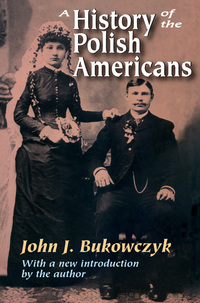 Immagine di copertina: A History of the Polish Americans 1st edition 9781412806800