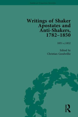 Cover image: Writings of Shaker Apostates and Anti-Shakers, 1782–1850 Vol 3 1st edition 9781138661035