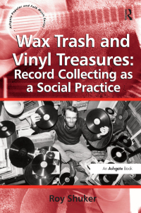 Imagen de portada: Wax Trash and Vinyl Treasures: Record Collecting as a Social Practice 1st edition 9781472464279