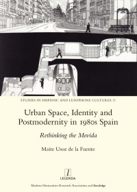 Imagen de portada: Urban Space, Identity and Postmodernity in 1980s Spain 1st edition 9781909662445