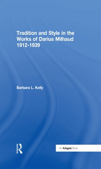 Cover image: Tradition and Style in the Works of Darius Milhaud 1912-1939 1st edition 9781138252080