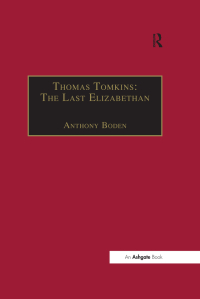 Immagine di copertina: Thomas Tomkins: The Last Elizabethan 1st edition 9781138248595