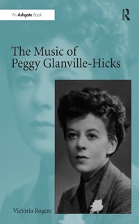 Cover image: The Music of Peggy Glanville-Hicks 1st edition 9781138265899