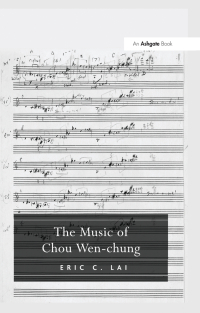 Cover image: The Music of Chou Wen-chung 1st edition 9780754665007