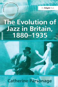 Immagine di copertina: The Evolution of Jazz in Britain, 1880–1935 1st edition 9781138275164