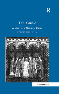 Imagen de portada: The Carole: A Study of a Medieval Dance 1st edition 9781409412489